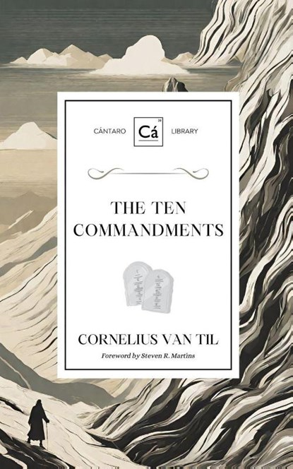 The Ten Commandments, Cornelius Van Til - Paperback - 9781990771378