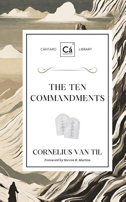 The Ten Commandments, Cornelius Van Til - Gebonden - 9781990771385