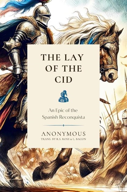 The Lay of the Cid, R. S. Rose ; L. Bacon - Paperback - 9781990771613
