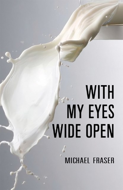 With My Eyes Wide Open, Michael Fraser - Paperback - 9781990773068
