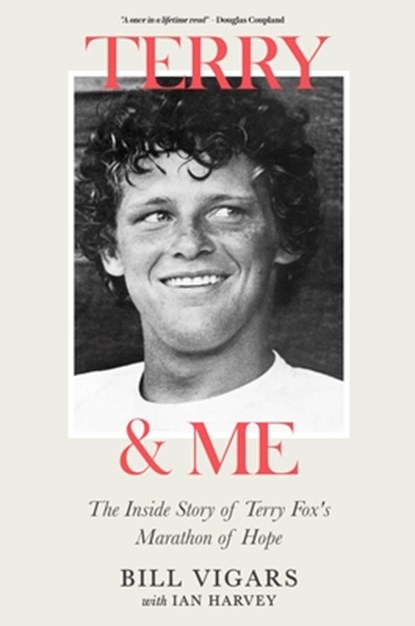 Terry & Me: The Inside Story of Terry Fox's Marathon of Hope, Bill Vigars - Paperback - 9781990823312