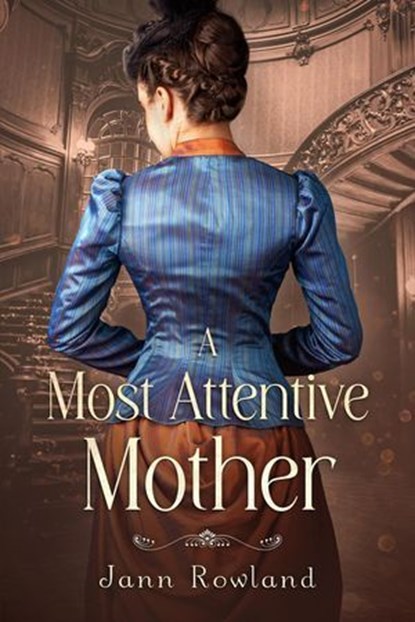 A Most Attentive Mother, Jann Rowland - Ebook - 9781990856044