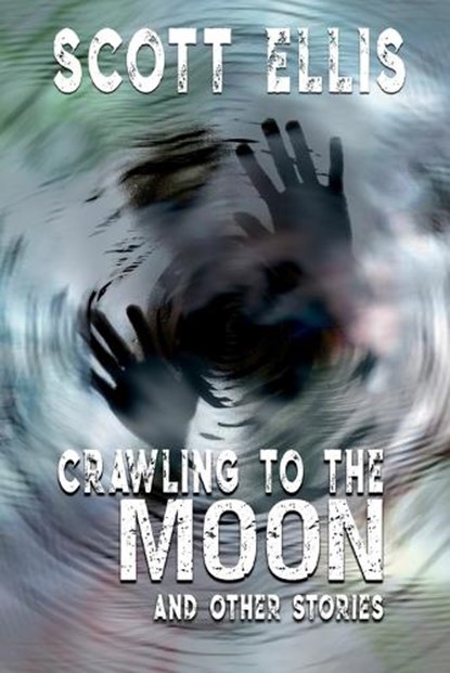 Crawling to the Moon, Scott Ellis - Paperback - 9781990860805