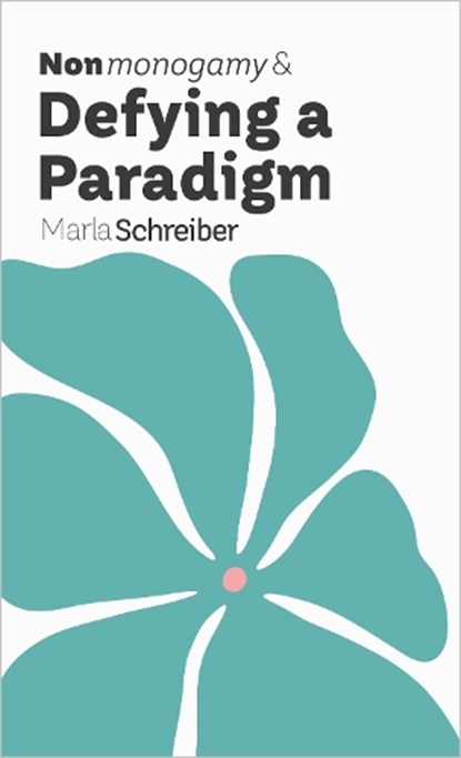 Nonmonogamy and Defying a Paradigm, Marla Schreiber - Paperback - 9781990869761