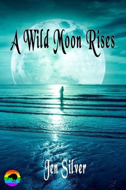 A Wild Moon Rises, Jen Silver - Ebook - 9781991040787