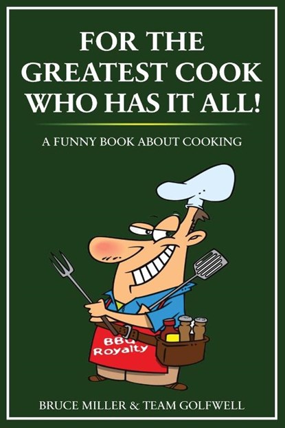 For the Greatest Cook Who Has It All, Bruce Miller ; Team Golfwell - Paperback - 9781991048424