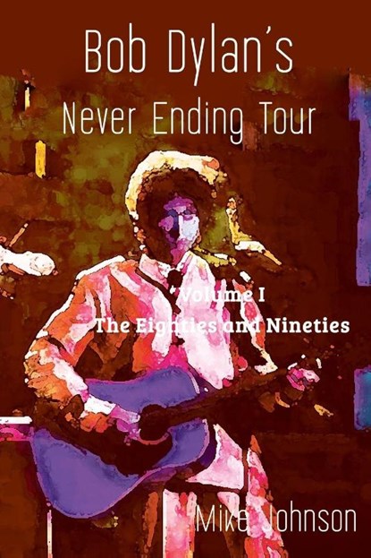 Bob Dylan's Never Ending Tour, Mike Johnson - Paperback - 9781991083340
