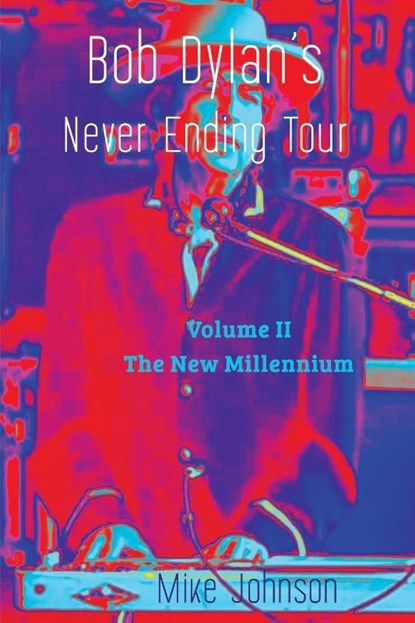 Bob Dylan's Never Ending Tour, Mike Johnson - Paperback - 9781991083401
