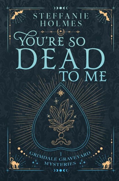 You're So Dead to Me, Steffanie Holmes - Paperback - 9781991099280