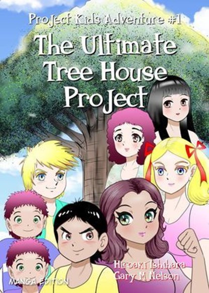 The Ultimate Tree House Project (Manga Edition), Gary M Nelson ; Hiroaki Ishihara - Ebook - 9781991150554