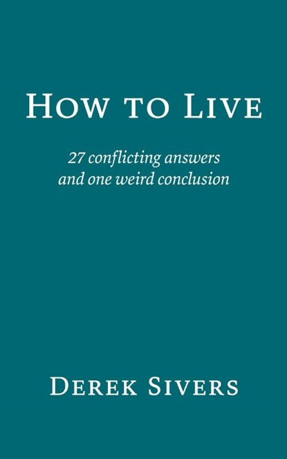 How to Live, Derek Sivers - Paperback - 9781991152336