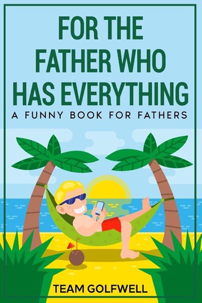 For the Father Who Has Everything, Team Golfwell ; Bruce Miller - Paperback - 9781991156594