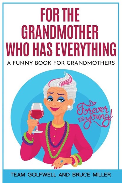 For the Grandmother Who Has Everything, Team Golfwell ; Bruce Miller - Paperback - 9781991161611