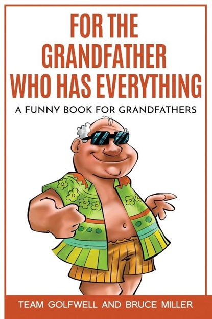 For the Grandfather Who Has Everything, Team Golfwell ; Bruce Miller - Paperback - 9781991161642