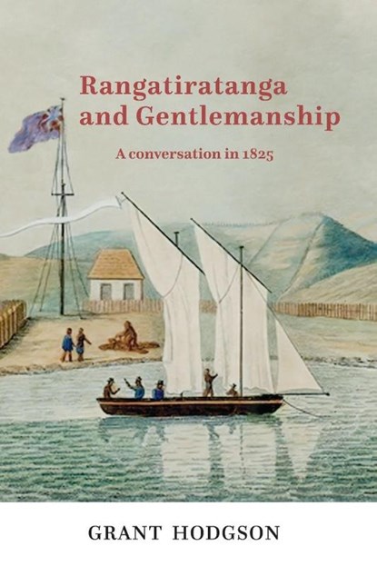 Rangatiratanga and Gentlemanship, Grant L Hodgson - Paperback - 9781991171085