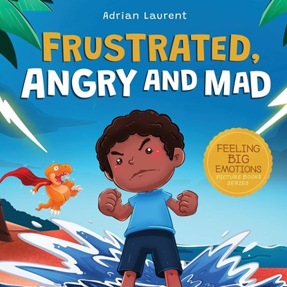 Frustrated, Angry and Mad, Adrian Laurent - Paperback - 9781991174802