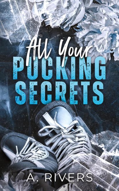 All Your Pucking Secrets, A. Rivers - Paperback - 9781991300089