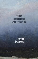 The Beaded Curtain - Lloyd Jones - 9781991309402