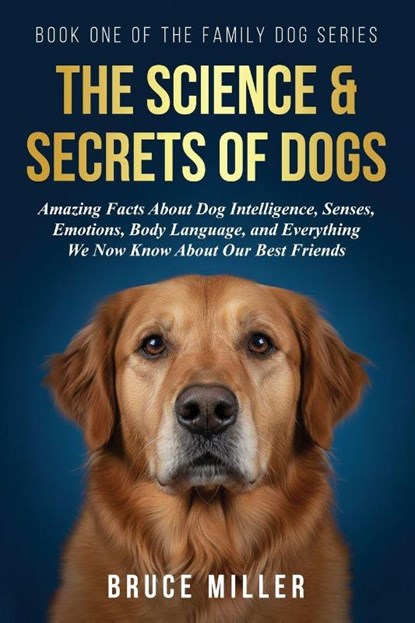 The Science & Secrets of Dogs, Bruce Miller - Paperback - 9781991397201