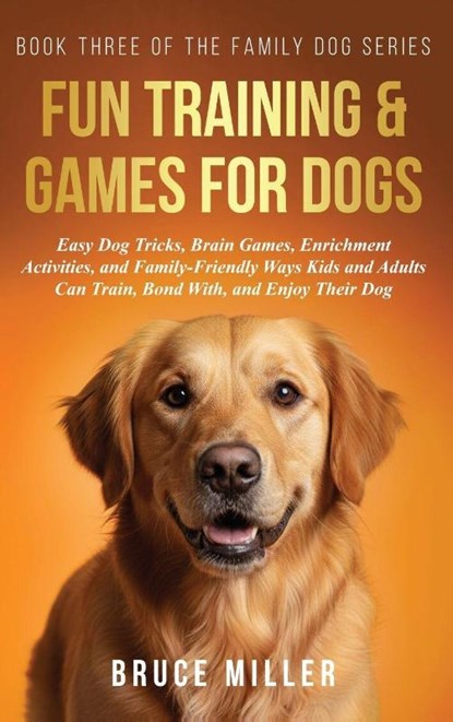 Fun Training & Games for Dogs, Bruce Miller - Gebonden - 9781991397317