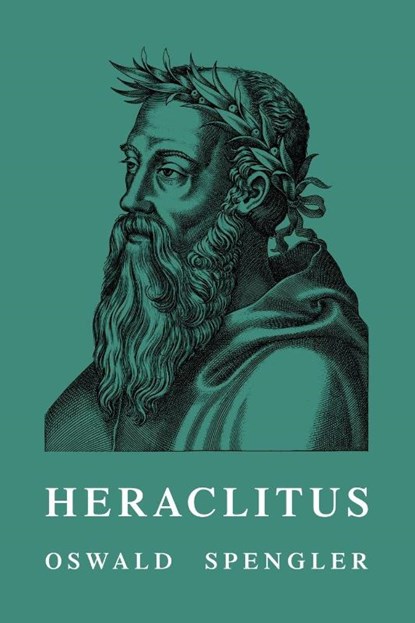 Heraclitus, Oswald Spengler - Paperback - 9781996915004
