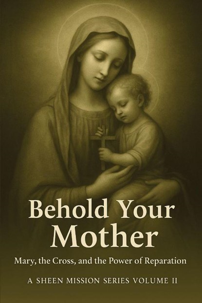 Behold Your Mother, Allan J Smith ; Fulton J Sheen - Paperback - 9781997627975