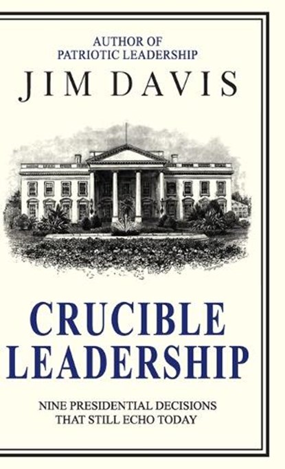 Crucible Leadership, Jim Davis - Gebonden - 9781997730729
