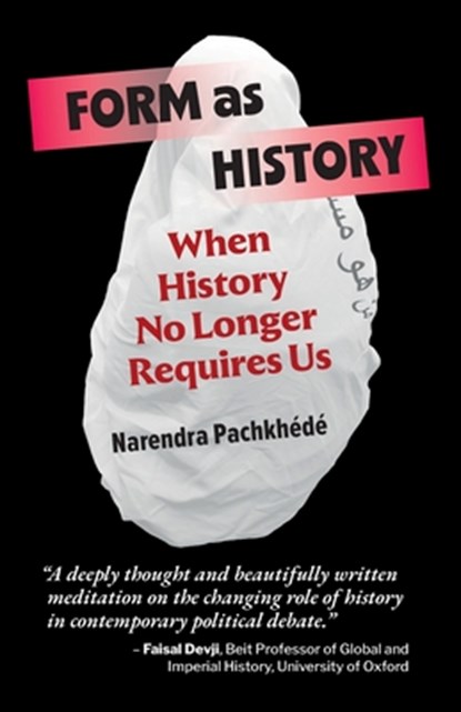 Form as History: When History No Longer Requires Us, Narendra Pachkhédé - Paperback - 9781997742289