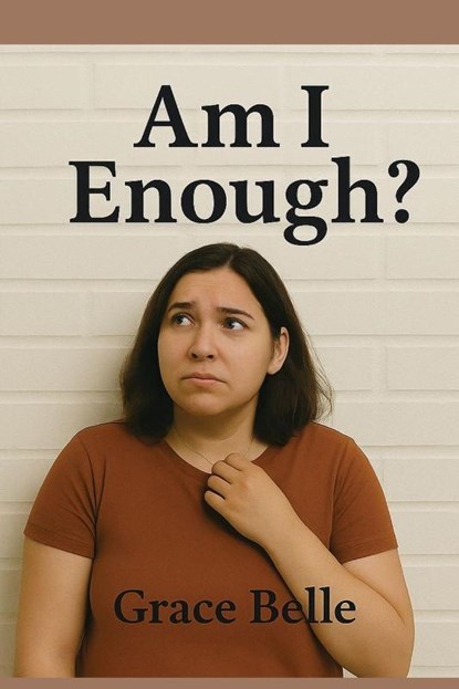 Am I Enough?, Grace Belle - Paperback - 9781997754176