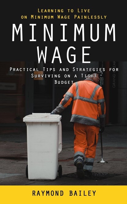 Minimum Wage, Raymond Bailey - Paperback - 9781998038855