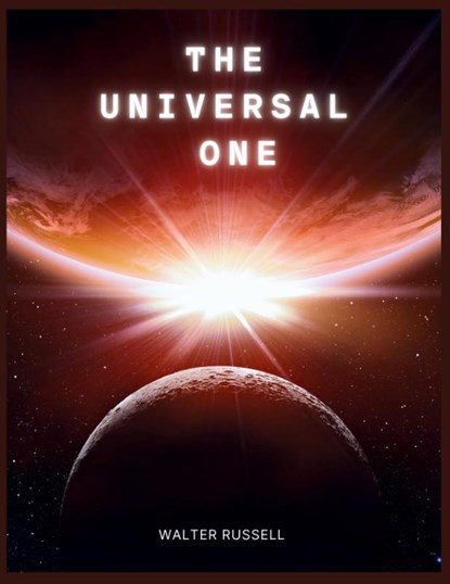 The Universal One, Walter Russell - Paperback - 9781998050017