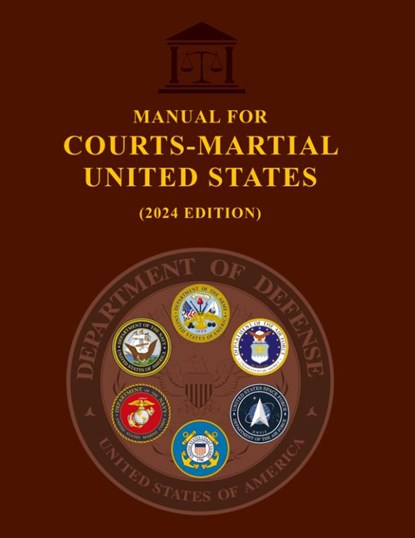 Manual for Courts-Martial United States (2024 Edition), Us Military Justice ; United States Government Us Army - Paperback - 9781998050062