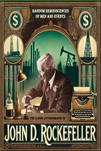 The Classic Autobiography of John D. Rockefeller, John D. Rockefeller - Paperback - 9781998050482