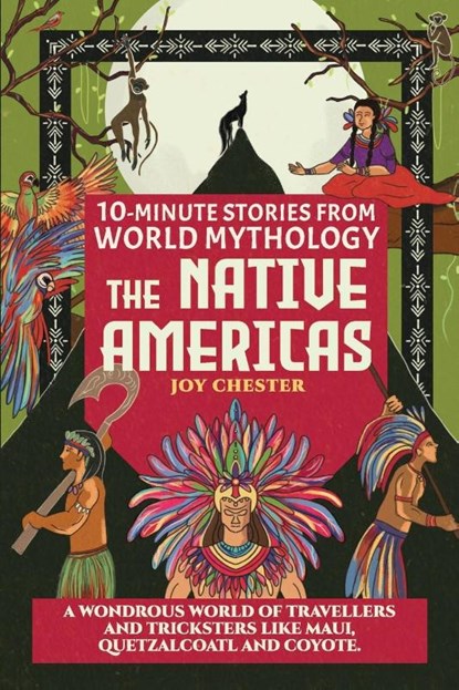 10-Minute Stories From World Mythology - The Native Americas, Joy Chester - Paperback - 9781998080083