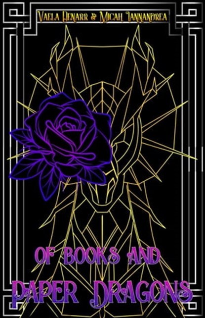 Of Books and Paper Dragons, Vaela Denarr ; Micah Iannandrea - Ebook - 9781998085019
