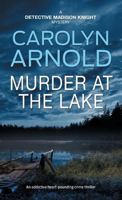 Murder at the Lake: An addictive heart-pounding crime thriller, Carolyn Arnold - Paperback - 9781998095018