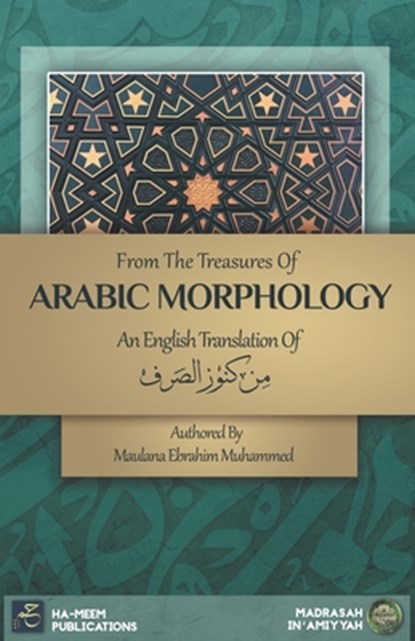 From the Treasures of Arabic Morphology - &#1605;&#1606; &#1603;&#1606;&#1608;&#1586; &#1575;&#1604;&#1589;&#1585;&#1601;, Ha-Meem Publications - Paperback - 9781998117246
