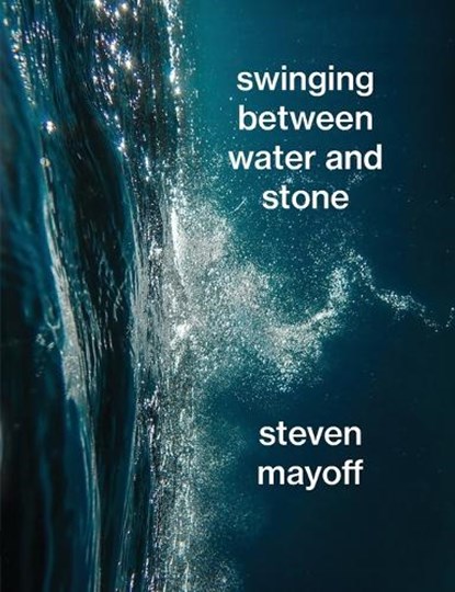 Swinging Between Water and Stone, Steven Mayoff - Paperback - 9781998122158