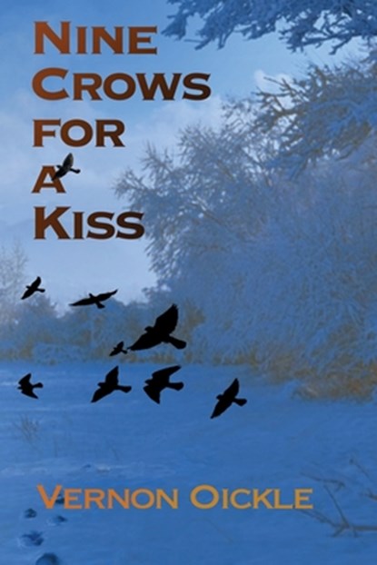 Nine Crows for a Kiss, Vernon Oickle - Paperback - 9781998149810