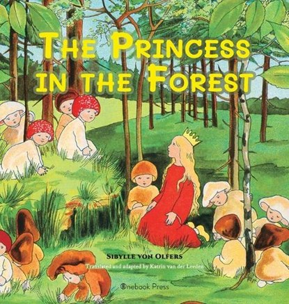 The Princess in the Forest, Sibylle Von Olfers - Gebonden - 9781998157105