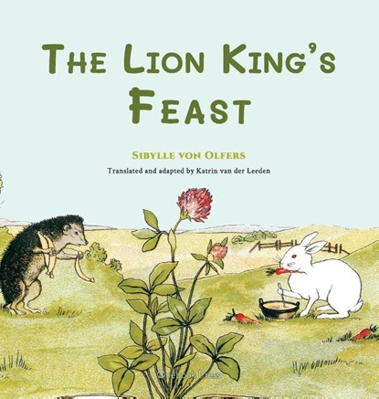 The Lion King's Feast, Sibylle von Olfers - Gebonden - 9781998157129