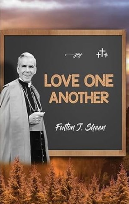 Love One Another, Fulton J. Sheen - Ebook - 9781998229017