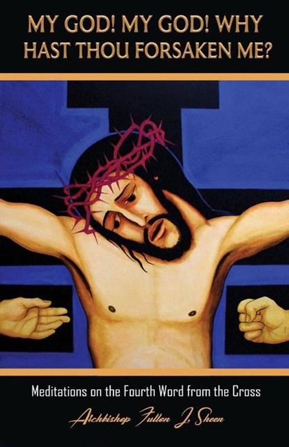 My God! My God! Why Hast Thou Forsaken Me?, Fulton J. Sheen - Paperback - 9781998229314
