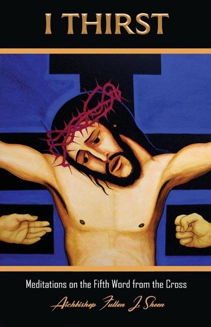 I Thirst., Fulton J. Sheen - Paperback - 9781998229321