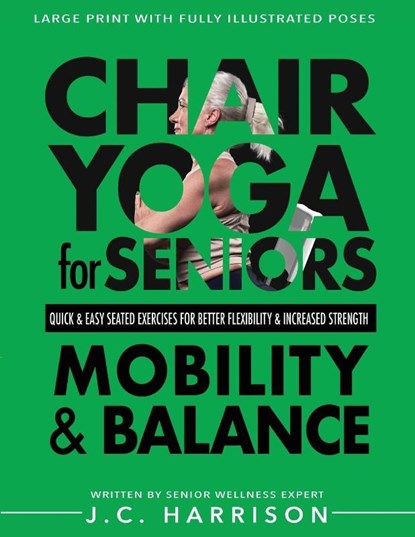Chair Yoga For Mobility and Balance, J. C. Harrison - Paperback - 9781998241347