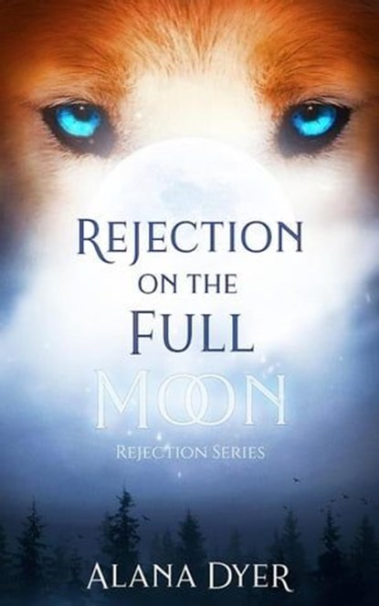 Rejection on the Full Moon, Alana Dyer - Ebook - 9781998261062