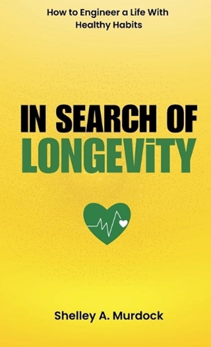 In Search of Longevity, Shelley A. Murdock - Gebonden - 9781998287604