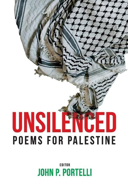 Unsilenced: Poems for Palestine, John Portelli - Paperback - 9781998309542
