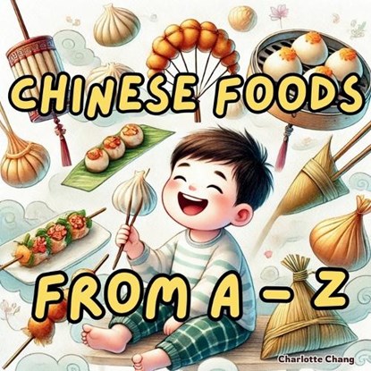Chinese Foods from A to Z, Charlotte Chang - Paperback - 9781998317653