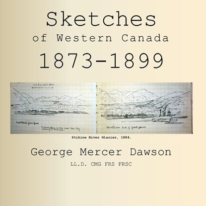 Sketches of Western Canada 1873-1899, George Mercer Dawson - Paperback - 9781998321131